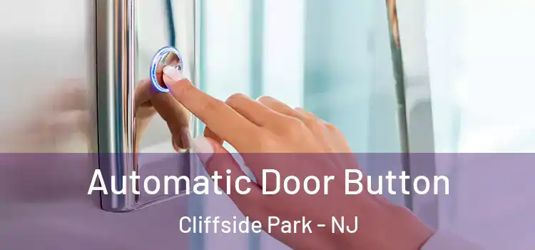 Automatic Door Button Cliffside Park - NJ