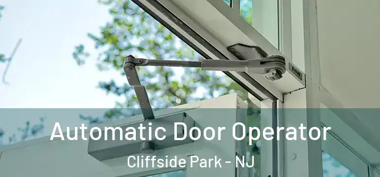 Automatic Door Operator Cliffside Park - NJ
