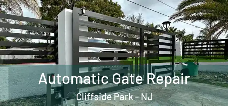 Automatic Gate Repair Cliffside Park - NJ
