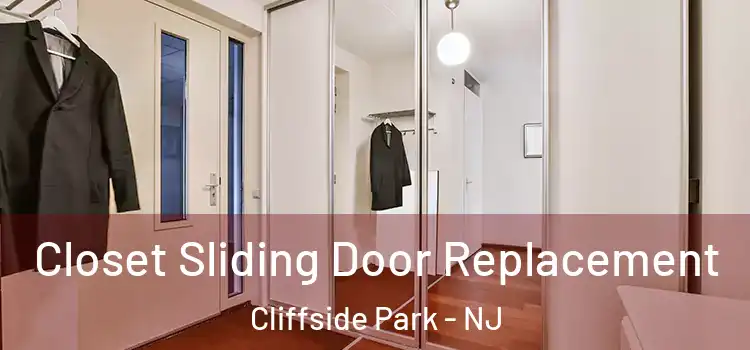 Closet Sliding Door Replacement Cliffside Park - NJ