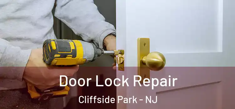 Door Lock Repair Cliffside Park - NJ