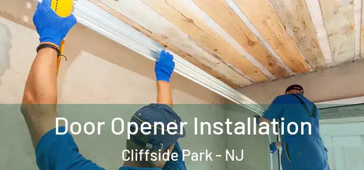 Door Opener Installation Cliffside Park - NJ