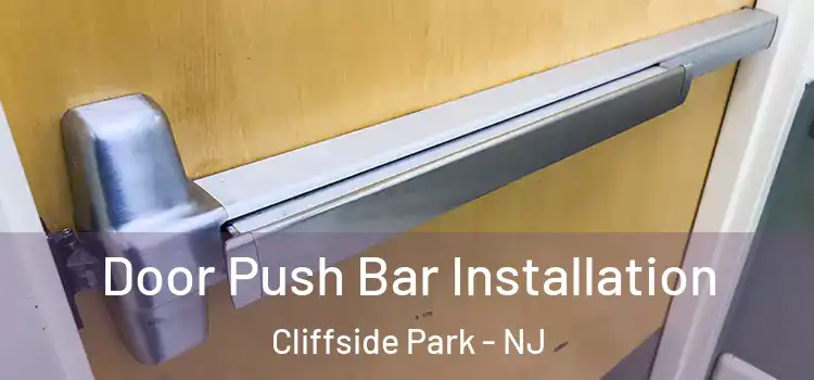 Door Push Bar Installation Cliffside Park - NJ