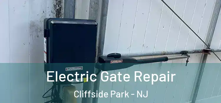 Electric Gate Repair Cliffside Park - NJ