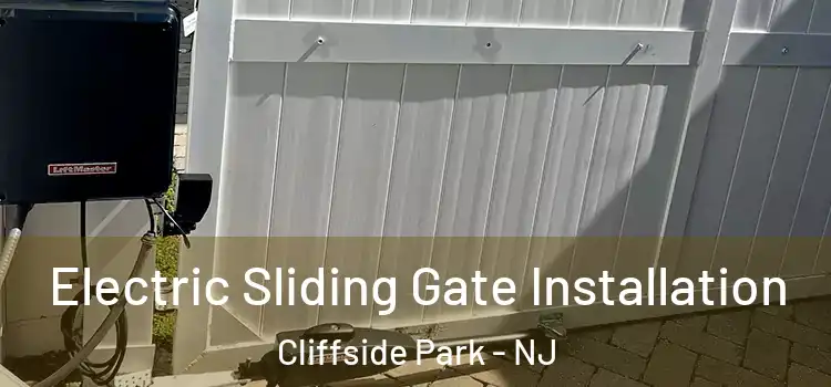 Electric Sliding Gate Installation Cliffside Park - NJ
