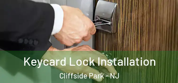 Keycard Lock Installation Cliffside Park - NJ