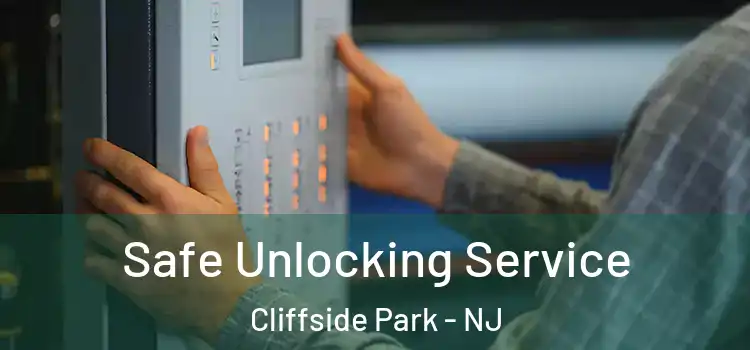 Safe Unlocking Service Cliffside Park - NJ
