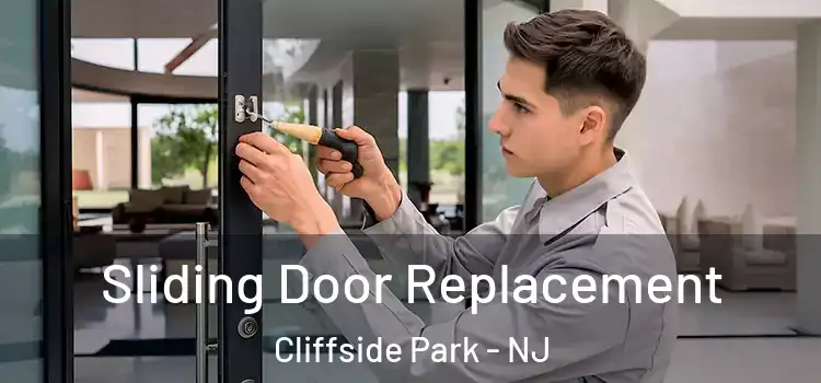 Sliding Door Replacement Cliffside Park - NJ